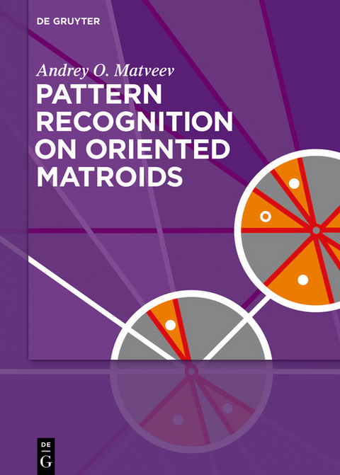 Pattern Recognition on Oriented Matroids -  Andrey O. Matveev