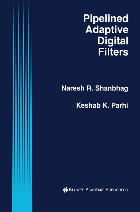 Pipelined Adaptive Digital Filters - Naresh R. Shanbhag, Keshab K. Parhi