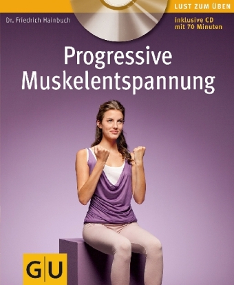 Progressive Muskelentspannung (mit Audio-CD) - Friedrich Hainbuch