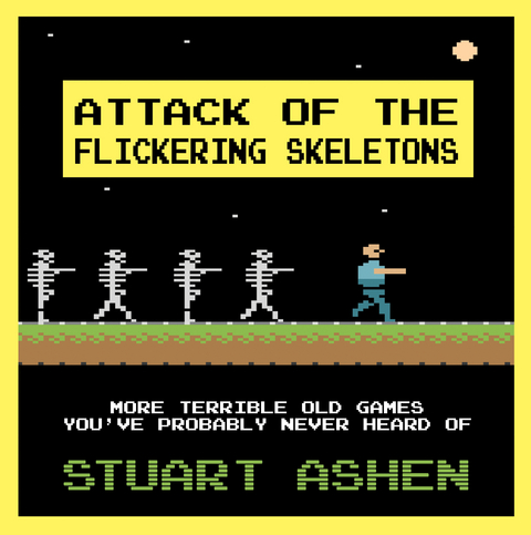 Attack of the Flickering Skeletons - Stuart Ashen