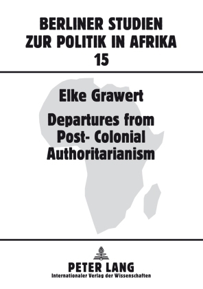 Departures from Post-Colonial Authoritarianism - Elke Grawert