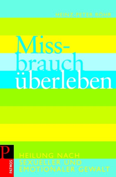 Mißbrauch überleben - Heinz-Peter Röhr