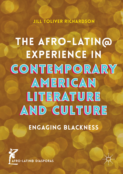 The Afro-Latin@ Experience in Contemporary American Literature and Culture - Jill Toliver Richardson