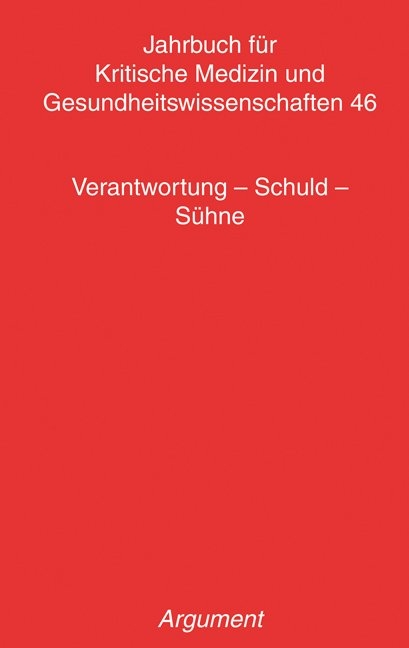 Jahrbuch für kritische Medizin und Gesundheitswissenschaften / Verantwortung – Schuld – Sühne