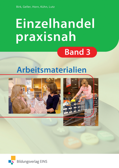 Einzelhandel praxisnah - Fritz Birk, Arthur Geller, Christina Horn, Gunnar Horn, Gerhard Kühn, Karl Lutz