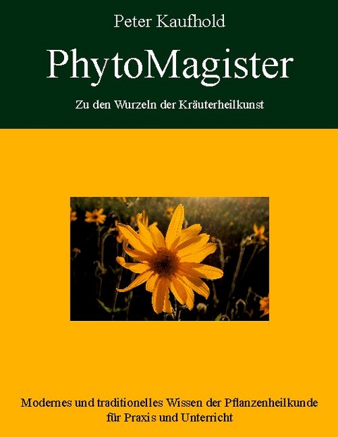 PhytoMagister - Zu den Wurzeln der Kräuterheilkunst - Band 3 - Peter Kaufhold