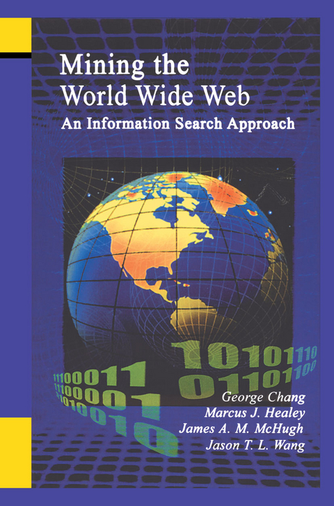 Mining the World Wide Web - George Chang, Marcus Healey, James A. M. McHugh, T.L. Wang