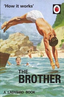 How it Works: The Brother -  Jason Hazeley,  Joel Morris