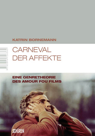 Carneval der Affekte Eine Genretheorie des amour fou Films - Katrin Bornemann