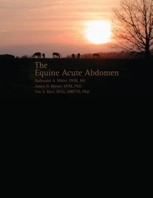 Equine Acute Abdomen - Nate White, James Moore, Timothy Mair