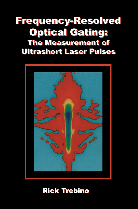 Frequency-Resolved Optical Gating - Rick Trebino