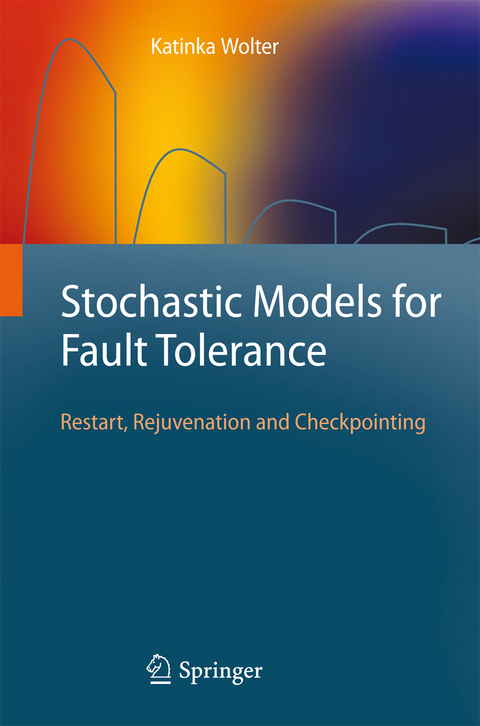 Stochastic Models for Fault Tolerance - Katinka Wolter