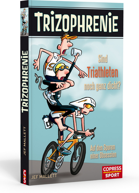 Trizophrenie - Sind Triathleten noch ganz dicht? - Jef Mallett