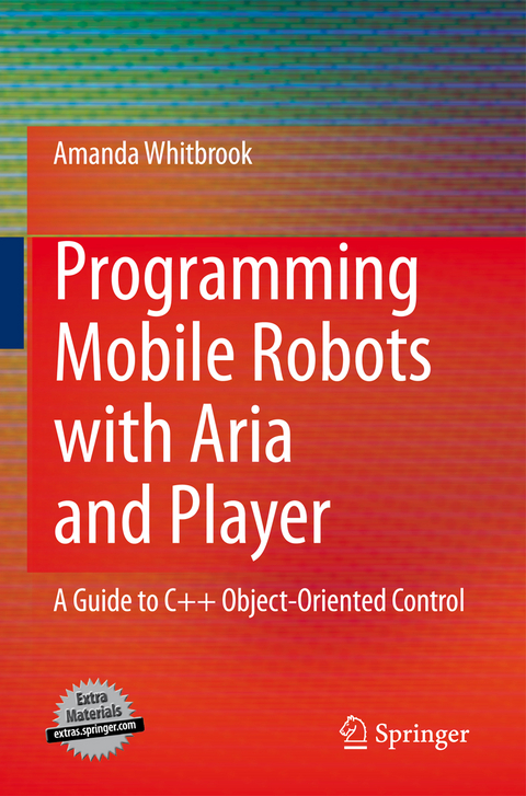 Programming Mobile Robots with Aria and Player - Amanda Whitbrook