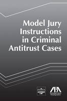 Model Jury Instructions in Criminal Antitrust Cases - 