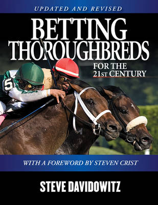 Betting Thoroughbreds for the 21st Century - Steve Davidowitz