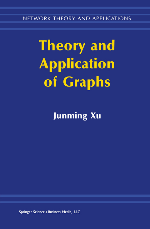 Theory and Application of Graphs -  Junming Xu