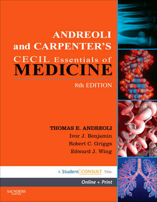 Andreoli and Carpenter's Cecil Essentials of Medicine - Ivor Benjamin, Robert C. Griggs, Edward J Wing, J. Gregory Fitz, Thomas E. Andreoli