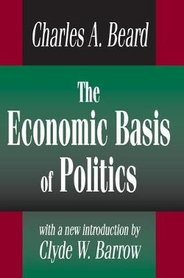 Economic Basis of Politics -  Charles Beard