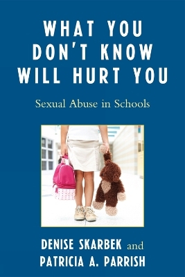 What You Don't Know Will Hurt You - Denise Skarbek, Patricia A. Parrish