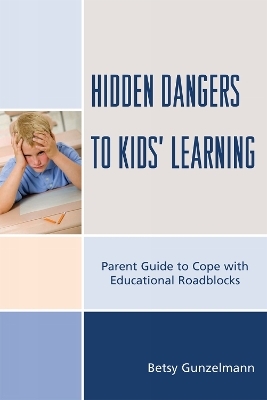 Hidden Dangers to Kids' Learning - Betsy Gunzelmann