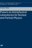 Pulsars as Astrophysical Laboratories for Nuclear and Particle Physics -  Fridolin Weber