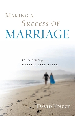 Making a Success of Marriage - David Yount