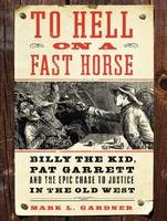 To Hell on a Fast Horse - Mark Lee Gardner