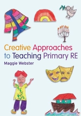 Creative Approaches to Teaching Primary RE - Maggie Webster