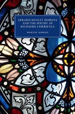 Gerard Manley Hopkins and the Poetry of Religious Experience -  Martin Dubois