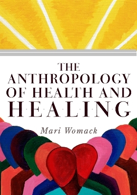 The Anthropology of Health and Healing - Mari Womack