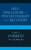 Self-Disclosure in Psychotherapy and Recovery - Gary G. Forrest