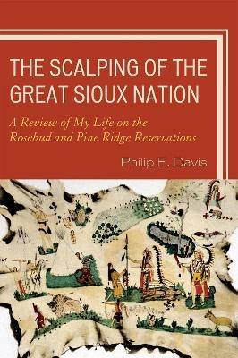 The Scalping of the Great Sioux Nation - Philip E. Davis