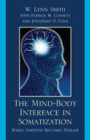 The Mind-Body Interface in Somatization - Lynn W. Smith, Patrick W. Conway