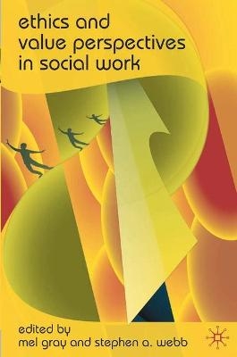 Ethics and Value Perspectives in Social Work - Mel Gray, Stephen A. Webb