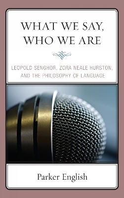 What We Say, Who We Are - Parker English