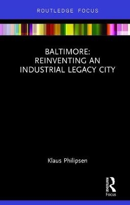 Baltimore: Reinventing an Industrial Legacy City -  Klaus Philipsen