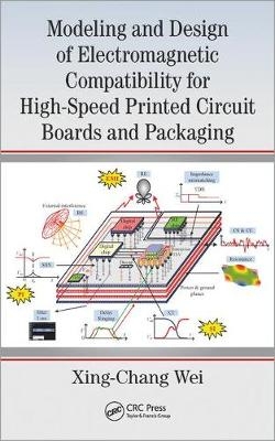 Modeling and Design of Electromagnetic Compatibility for High-Speed Printed Circuit Boards and Packaging -  Xing-Chang Wei