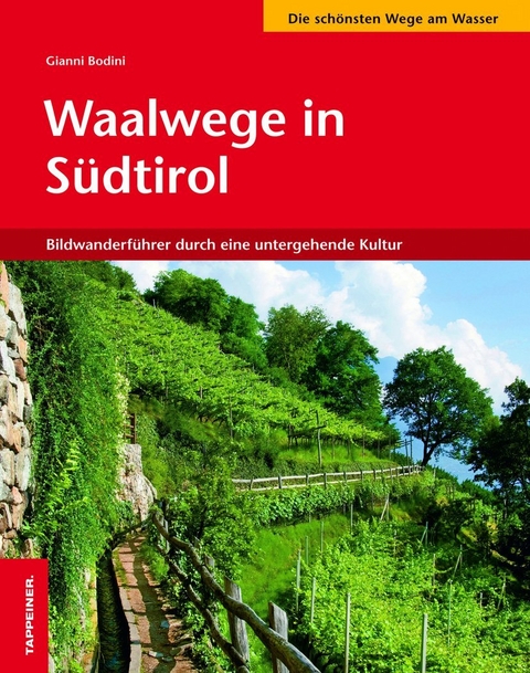 Waalwege in Südtirol - Gianni Bodini