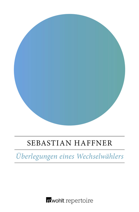 Überlegungen eines Wechselwählers - Sebastian Haffner