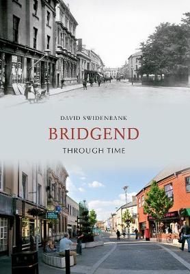 Bridgend Through Time - David Swidenbank