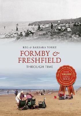 Formby & Freshfield Through Time - Reg Yorke, Barbara Yorke