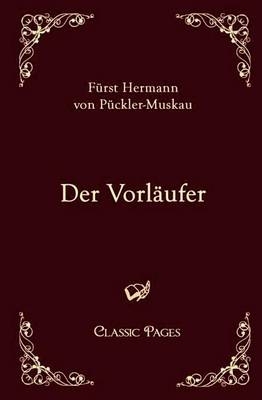 Der Vorläufer - Hermann von Pückler-Muskau