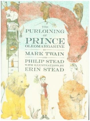 Purloining of Prince Oleomargarine -  Philip C. Stead,  Mark Twain