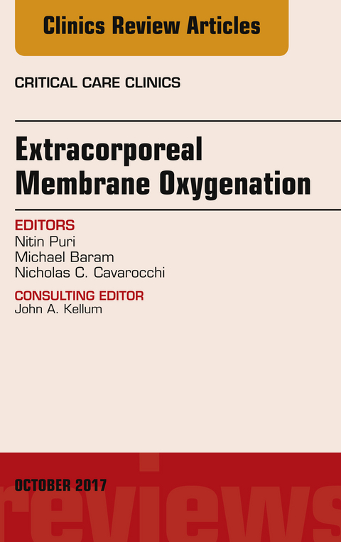 Extracorporeal Membrane Oxygenation (ECMO), An Issue of Critical Care Clinics -  Michael Baram,  Nicholas Cavarocchi,  Nitin Puri