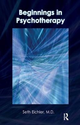 Beginnings in Psychotherapy - Seth Eichler