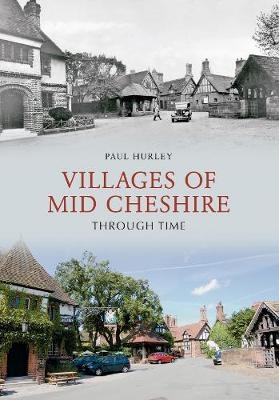 Villages of Mid-Cheshire Through Time - Paul Hurley