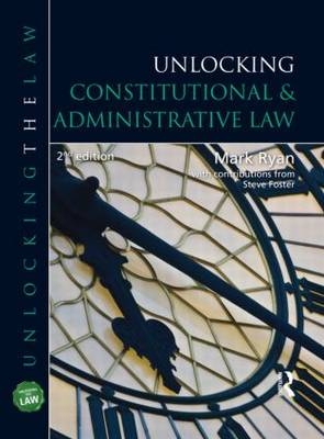 Unlocking Constitutional & Administrative Law - Mark Ryan, Steve Foster