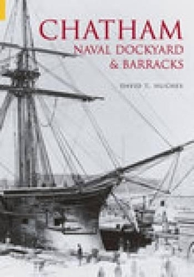 Chatham Naval Dockyard and Barracks - David T Hughes