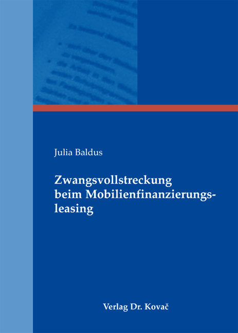 Zwangsvollstreckung beim Mobilienfinanzierungsleasing - Julia Baldus